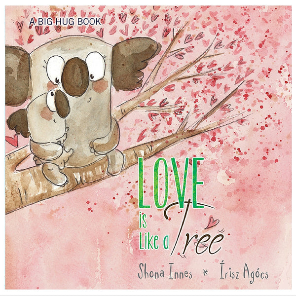 Five Mile Press - Big Hug Book: Love Is Like A Tree | KidzInc Australia | Online Educational Toy Store