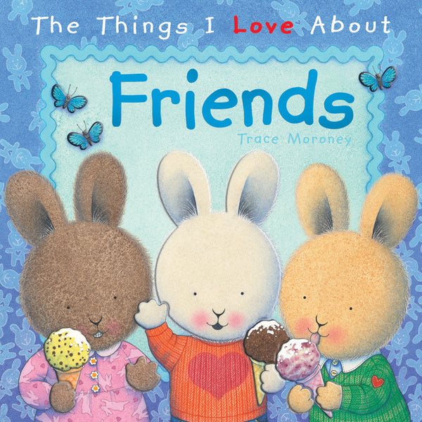 Five Mile Press - The Things I Love About Friends | KidzInc Australia | Online Educational Toy Store